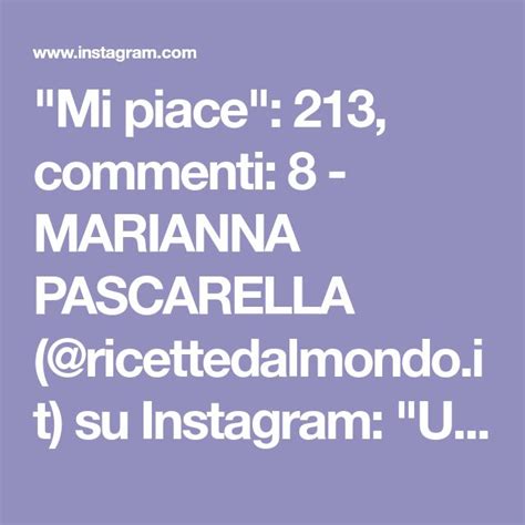 Mi Piace Commenti Marianna Pascarella Ricettedalmondo It