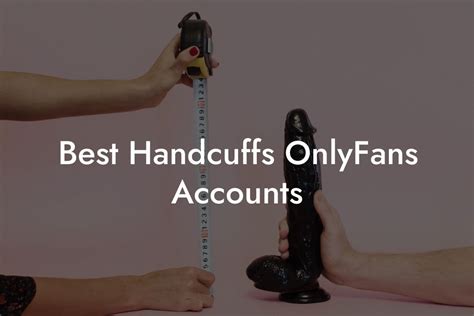 Best Handcuffs Onlyfans Accounts Filthy Adult