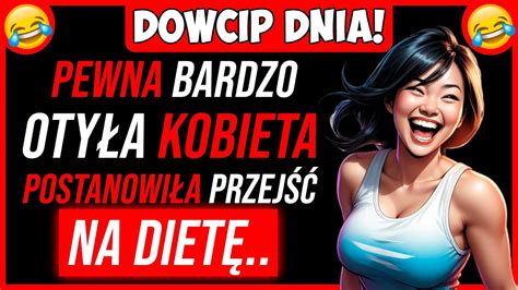 Najlepszy Dowcip Dnia Pewna Bardzo Oty A Kobieta Postanowi A Przej