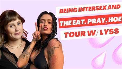 06 Lyss Ball Being Intersex Internal Testes And The Eat Pray Hoe Tour Youtube