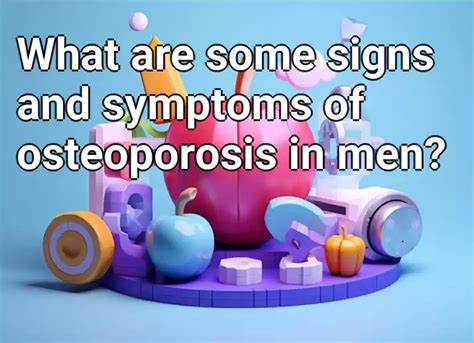 What Are Some Signs And Symptoms Of Osteoporosis In Men Health Gov Capital