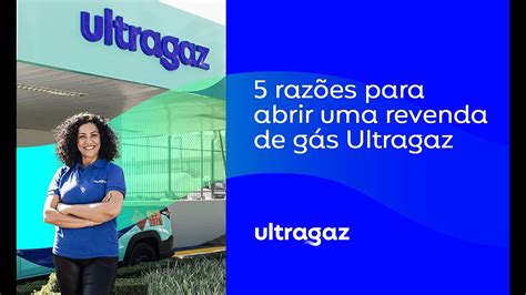 5 razões para abrir uma revenda de gás Ultragaz YouTube