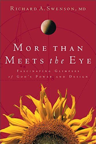 More Than Meets the Eye — Richard A. Swenson