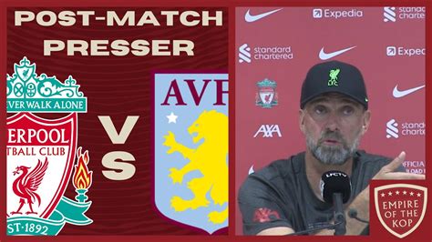 Liverpool Vs Aston Villa Klopps Post Match Press Conference Youtube