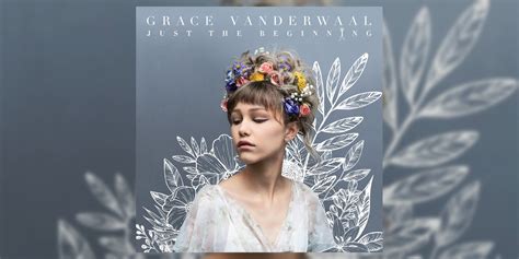 ALBUM REVIEW: Grace VanderWaal’s Debut ‘Just The Beginning’ Augurs Big ...