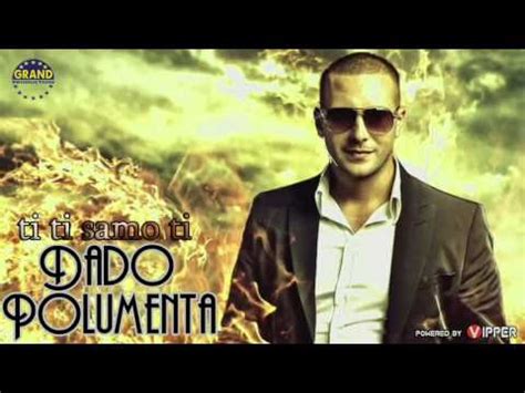 Dado Polumenta Official Video Ti Ti Samo Ti YouTube