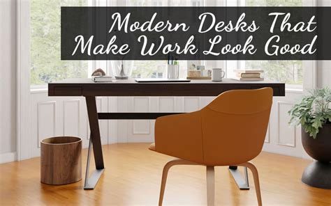 The 18 Best Modern Desk Designs For 2022 Modern Digs