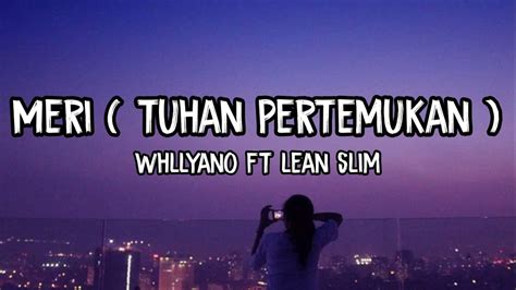 Meri Tuhan Pertemukan Whllyano Ft Lean Slim Lirik Youtube