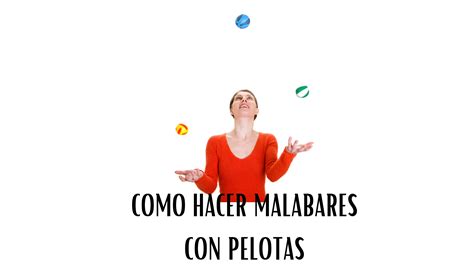 Como Hacer Malabares Con Pelotas Escuela De Circo Aire