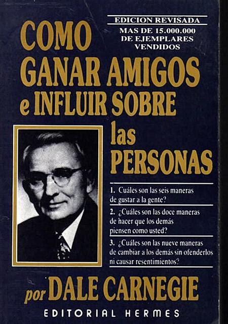 Como Ganar Amigos E Influenciar En Las Personas Dale Carnegie 1 Lucas