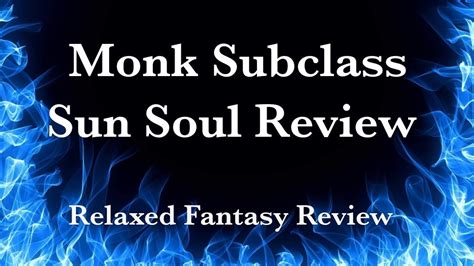 Monk Subclass Sun Soul Review DnD 5e YouTube