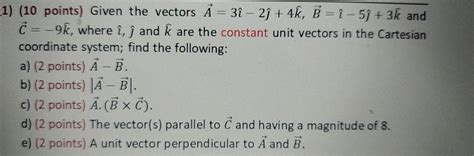 Solved 1 10 Points Given The Vectors X 3î 2ſ 4k B