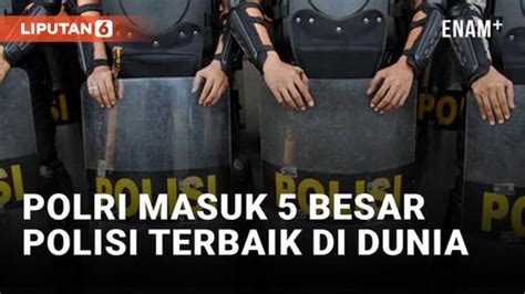 VIDEO Polri Masuk Polisi Terbaik Dunia Gallup Global Law And Order