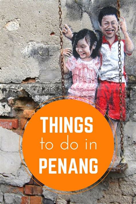 Things To Do In Penang Malaysia A List Of Highlights For Your Island