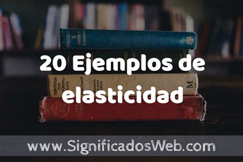 Ejemplos De Elasticidad Tipos Definici N Y An Lisis