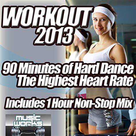 Play Workout 2013 The Ultra Hard Dance And Hardcore Pumping Cardio