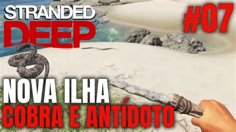 Stranded Deep 07 Nova Ilha Picada de cobra e antídoto Gameplay