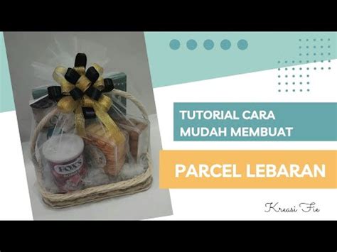 Tutorial Cara Mudah Membuat Parcel Lebaran Unik YouTube