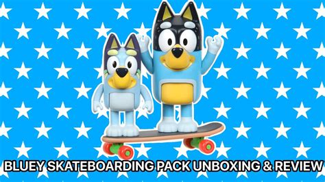 Bluey Skateboarding Pack Unboxing And Review Youtube