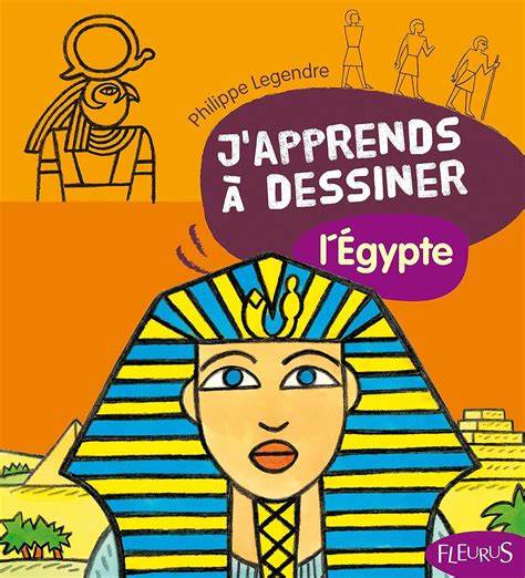 Amazon Fr J Apprends A Dessiner L Egypte Philippe Legendre