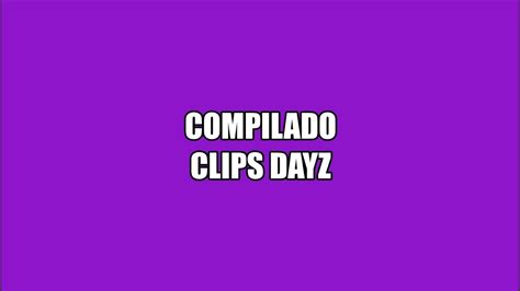 Compilado De Clips DayZ YouTube