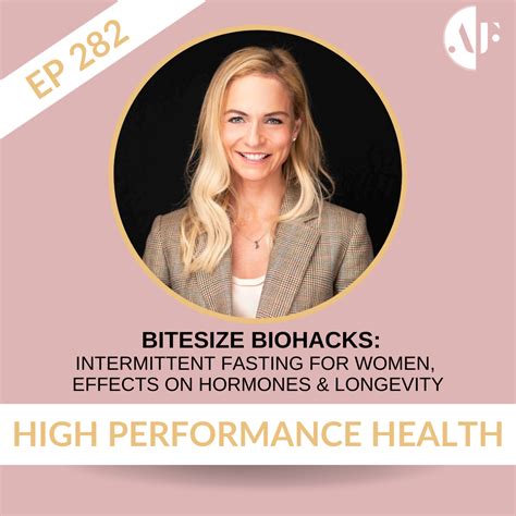 EP 282 Bitesize Biohacks Intermittent Fasting For Women Effects On