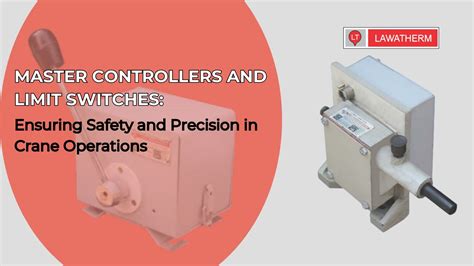 master controllers  limit switches  eot cranes safety