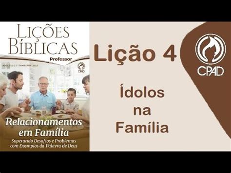 Ídolos na Família Lição 4 CPAD 23 04 2023 YouTube