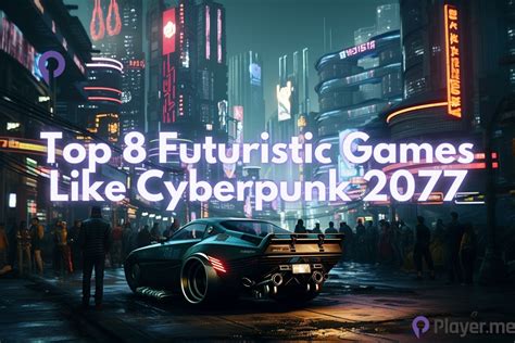 Top Futuristic Games Like Cyberpunk Player Me