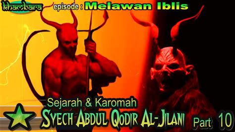 Part Sejarah Karomah Syech Abdul Qodir Al Jilani Episode