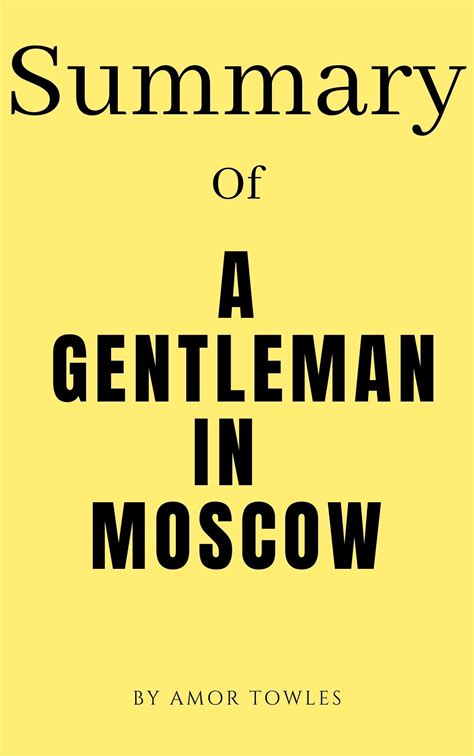 Summary Of A Gentleman In Moscow A Novel By Amor Towles By Rah Man