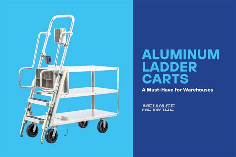 Aluminum Ladder Carts A Must Have For Warehouses New Age Industrial