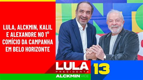 Lula Alckmin Kalil E Alexandre No 1° Comício Da Campanha Em Belo