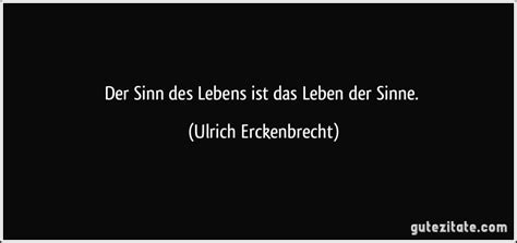 Der Sinn Des Lebens Ist Das Leben Der Sinne