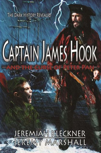 Captain James Hook And The Curse Of Peter Pan By Jeremiah Kleckner