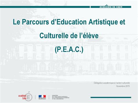 Le Parcours dEducation Artistique et Culturelle de lélève P E A C