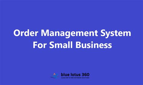 Order Management System For Small Business Blue Lotus 360