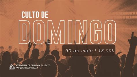 Culto De Domingo 30 De Maio 18 00h YouTube