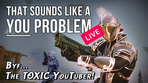 Byf The TOXIC YouTuber That Sounds Like A YOU PROBLEM LIVE