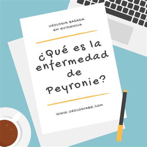 ¿qué Es La Enfermedad De Peyronie Información Para Pacientes