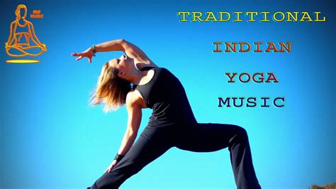 Traditional Indian Yoga Music And One Hour Of Perfect Yoga Music Youtube