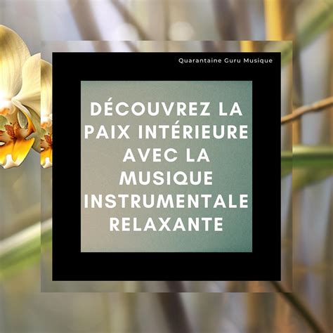 D Couvrez La Paix Int Rieure Avec La Musique Instrumentale Relaxante