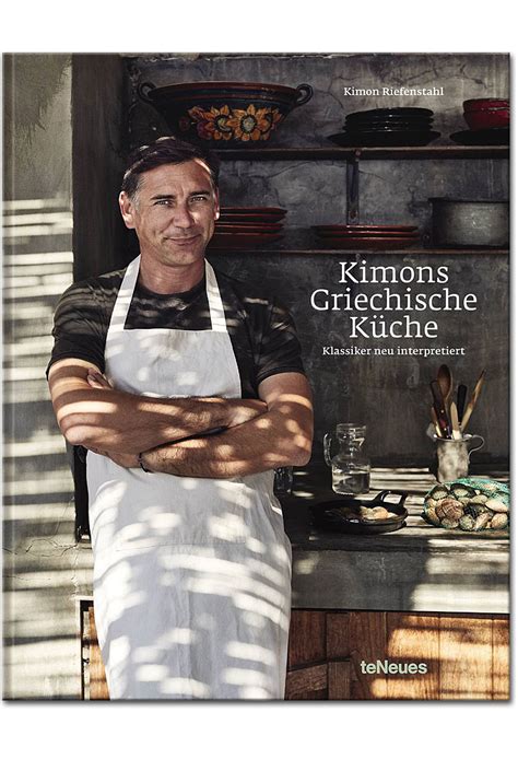 Kimons Griechische Küche Klassiker neu interpretiert Kochbücher