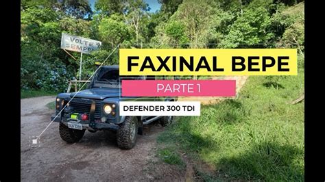 Pt Passeio Trilha Faxinal Do Bepe Defender Tdi Youtube