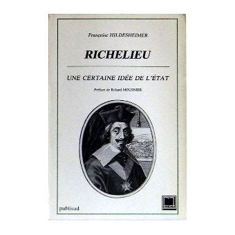 Richelieu Une Certaine Id E De L Etat Fran Oise Hildesheimer Achat