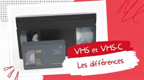 Cassette Vhs Ou Vhs C Comment La Reconnaitre Num Riser Cassette