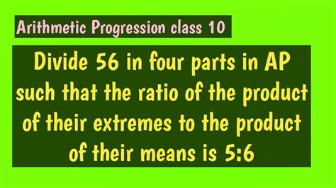 Divide 56 In Four Parts In Ap Such That The Ratio Of The Product Of