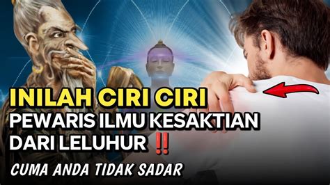 Jika Memiliki Ciri Ini Anda Memiliki Ilmu Kesaktian Dari Leluhur