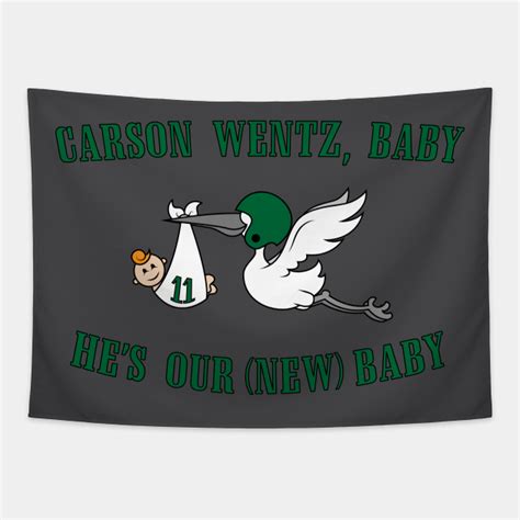 Carson Wentz Baby He's Our New Baby - Eagles - Tapestry | TeePublic