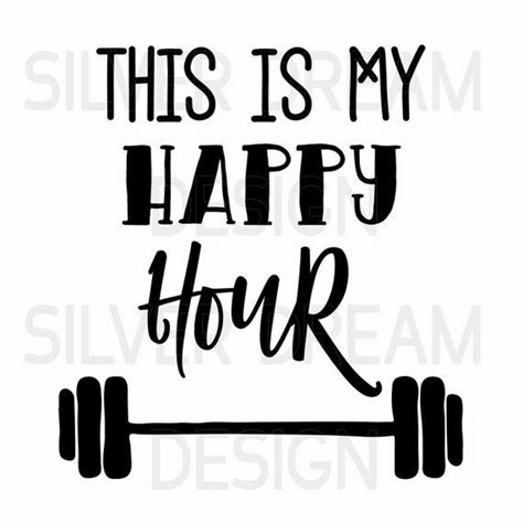 This Is My Happy Hour Svg File Gym Quote Svg Workout Svg Etsy Gym